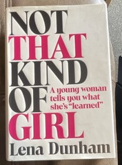 Lena Dunham Not That Kind of Girl Hardcover First Edition 2014 Random House