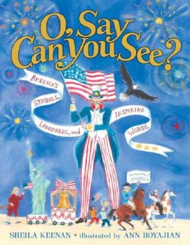 O, Say Can You See? America’s Symbols, Landmarks, and Important Words – GOOD