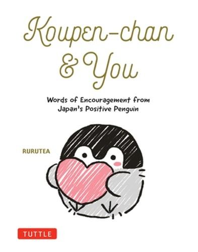 Koupen-Chan & You: Words of Encouragement from Japan’s Positive Penguin: Used