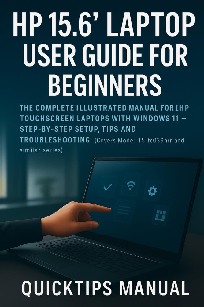 HP 15.6″ Laptop User Guide for Beginners and Seniors by Quicktips Manual