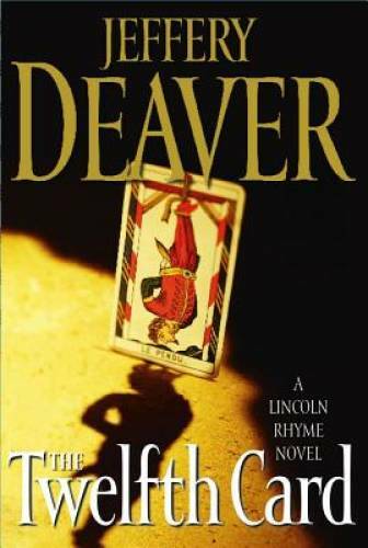 The Twelfth Card: A Lincoln Rhyme Novel (Lincoln Rhyme Novels) – GOOD