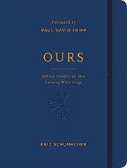 Ours: Biblical Comfort for Men – Hardcover, by Eric M. Schumacher – Very Good