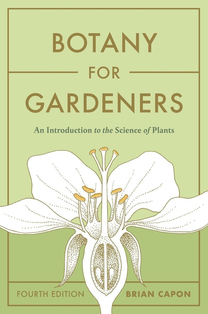 Botany for Gardeners, Fourth Edition: An Introduction to the Science of Plants b