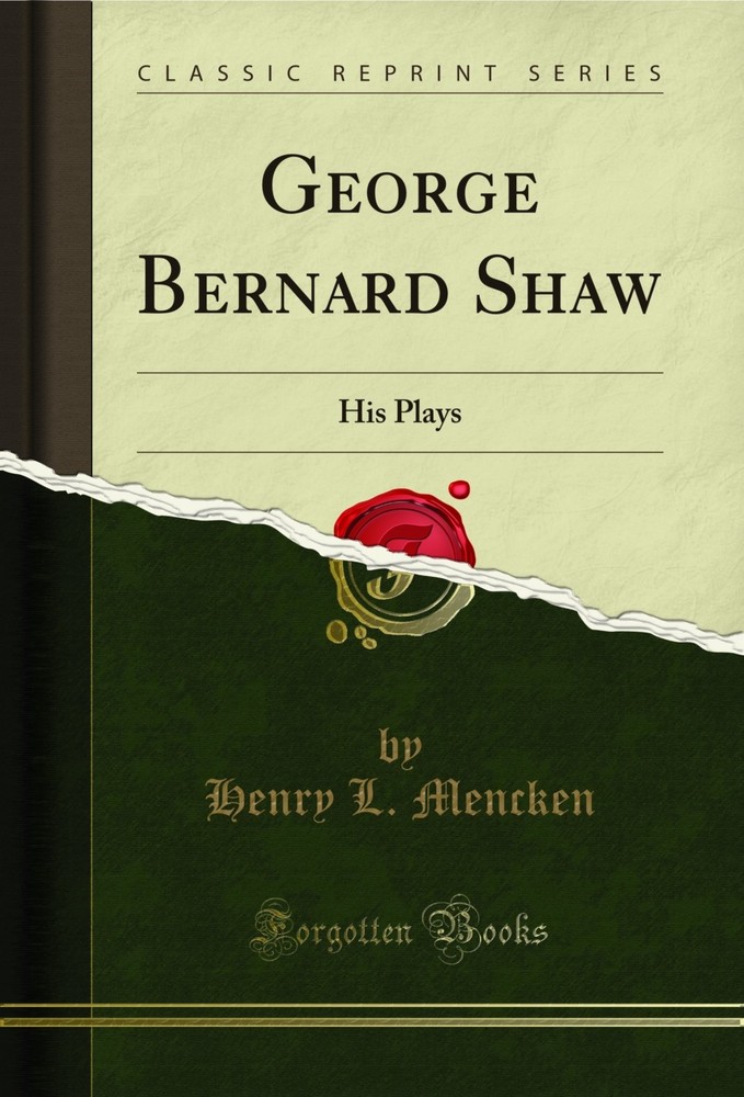 George Bernard Shaw: His Plays (Classic Reprint)