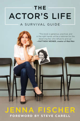 The Actor’s Life: A Survival Guide – Paperback By Fischer, Jenna – VERY GOOD
