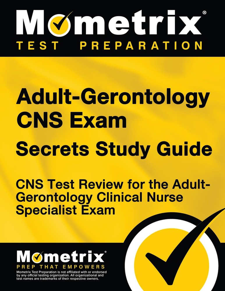 Adult-Gerontology CNS Exam Secrets Study Guide: CNS Test Review for the Adul…