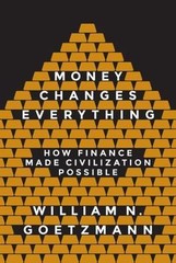 Money Changes Everything : How Finance Made Civilization Possible, Hardcover …