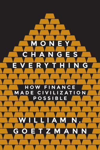 Money Changes Everything : How Finance Made Civilization Possible, Hardcover …
