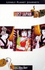 Lonely Planet Journeys: Lost Japan – Paperback By Alex Kerr – GOOD