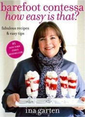 Barefoot Contessa, How Easy Is That?: Fabulous Recipes & Easy Tips – GOOD
