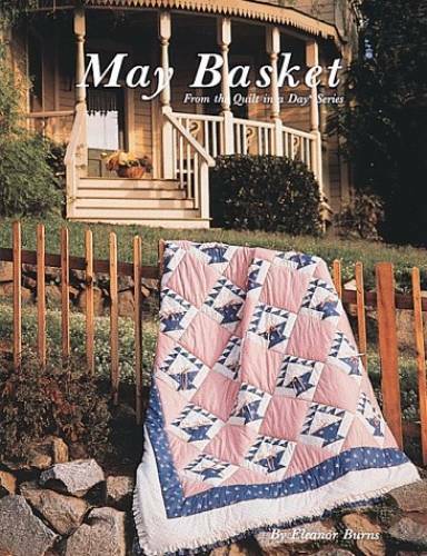 May Basket (Quilt in a Day) – Paperback By Burns, Eleanor – GOOD