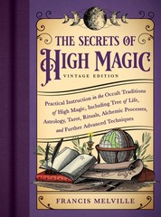 The Secrets of High Magic: Vintage Edition: Practical Instruction in the Occ…