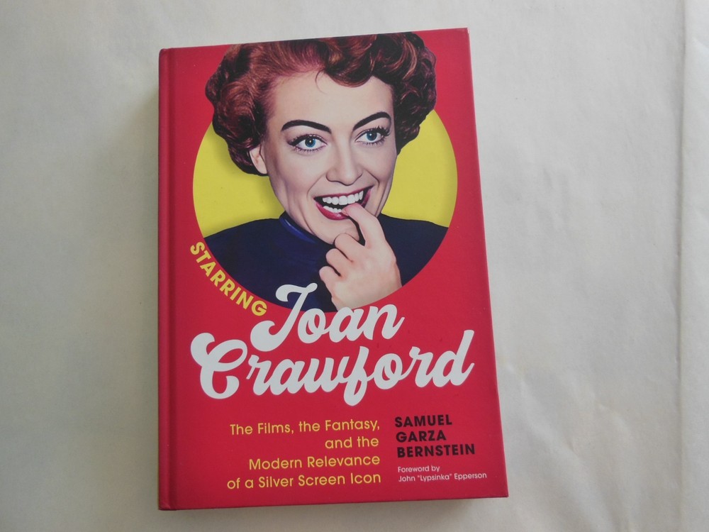 Starring Joan Crawford : The Films, the Fantasy, and the Modern Relevance of…
