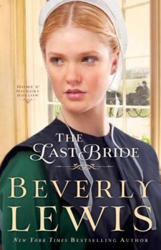 The Last Bride (Home to Hickory Hollow) – Paperback By Lewis, Beverly – GOOD
