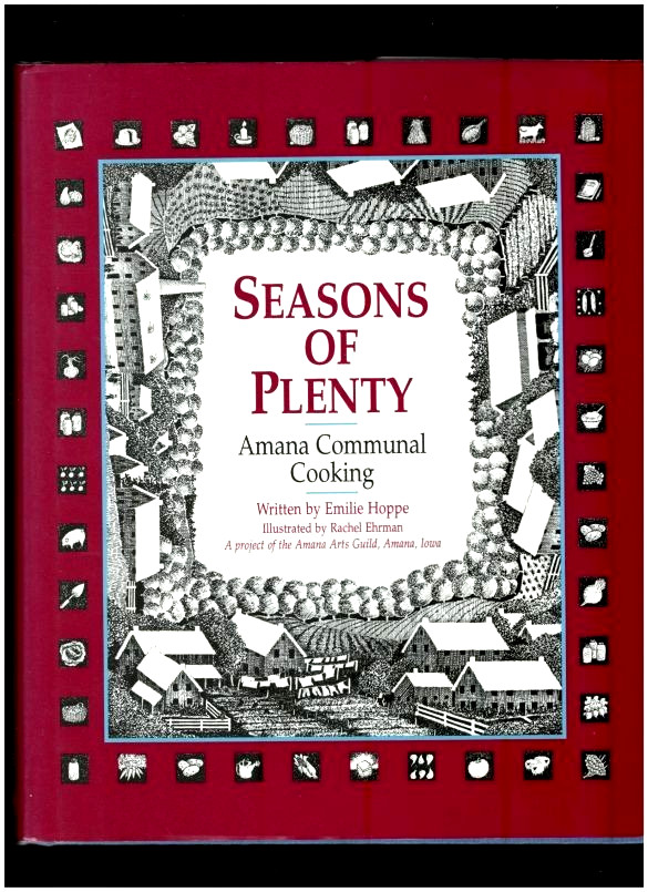 IOWA COOKBOOK: SEASONS OF PLENTY-AMANA COMMUNAL COOKING-RECIPES-HISTORY-PHOTOS
