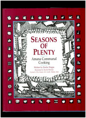 IOWA COOKBOOK: SEASONS OF PLENTY-AMANA COMMUNAL COOKING-RECIPES-HISTORY-PHOTOS