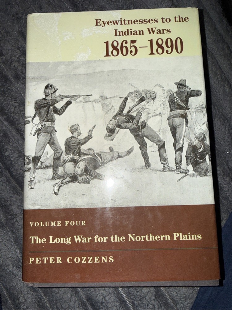 Peter Cozzens Eyewitnesses to the Indian Wars 1865-1890 Vol 4 HC 2004