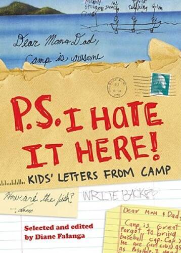 P.S. I Hate It Here!: Kids’ Letters from Camp – Paperback – GOOD