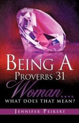 „Being A Proverbs 31 Woman…What Does That Mean?” Paperback – EUC!