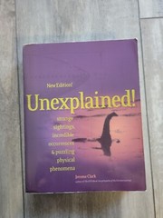 Unexplained! : Strange Sightings, Incredible Occurrences and…