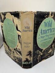Wild America Roger T Peterson & James Fisher 1955 HB DJ Naturalist Travelogue