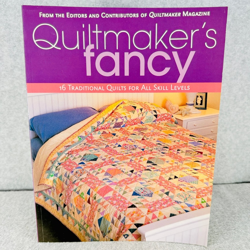 Quiltmaker’s Fancy 2007 1st Ed. 16 Traditional Quilts C&T Publishing Quilting