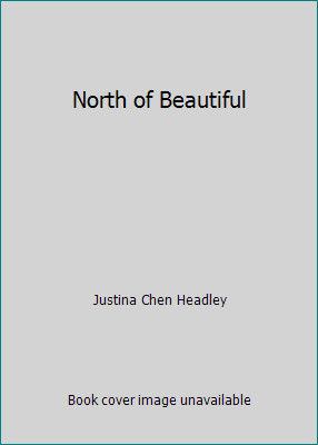 North of Beautiful by Justina Chen Headley