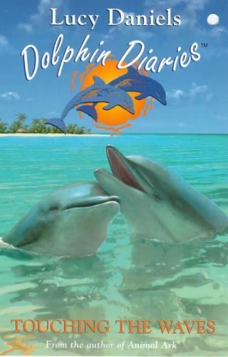 Dolphin Diaries 2: Touching the Waves By Lucy Daniels