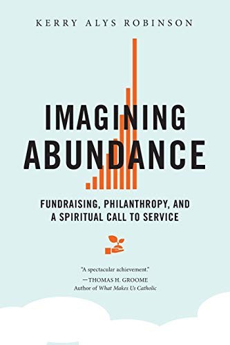 Imagining Abundance: Fundraising, Philanthropy, and a Spiritual Call to Service