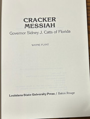 CRACKER MESSIAH Governor Sidney J. Catts Florida by 1977 1st ed Wayne J. Flynt