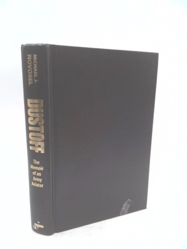 Dustoff: The Memoir of an Army Aviator (Signed) by Michael J. Novosel