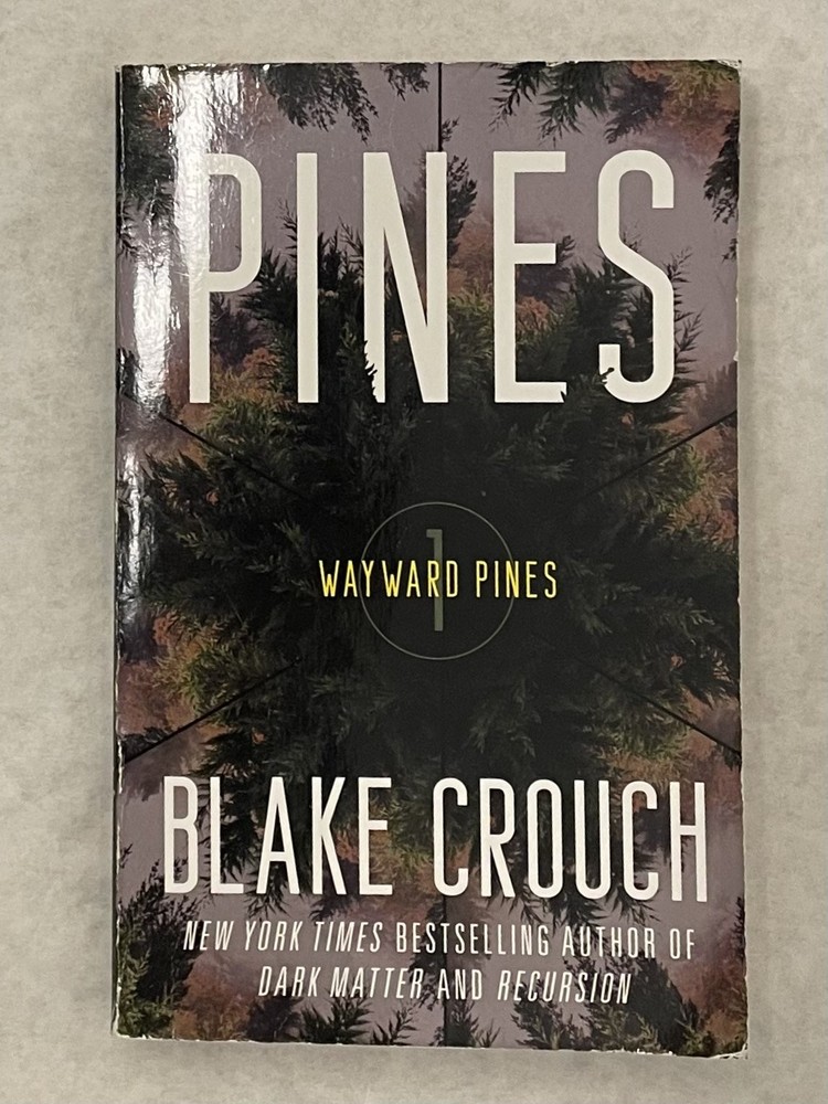 Pines (Wayward Pines 1) by Blake Crouch ~ Ballantine Ed TPB 2022