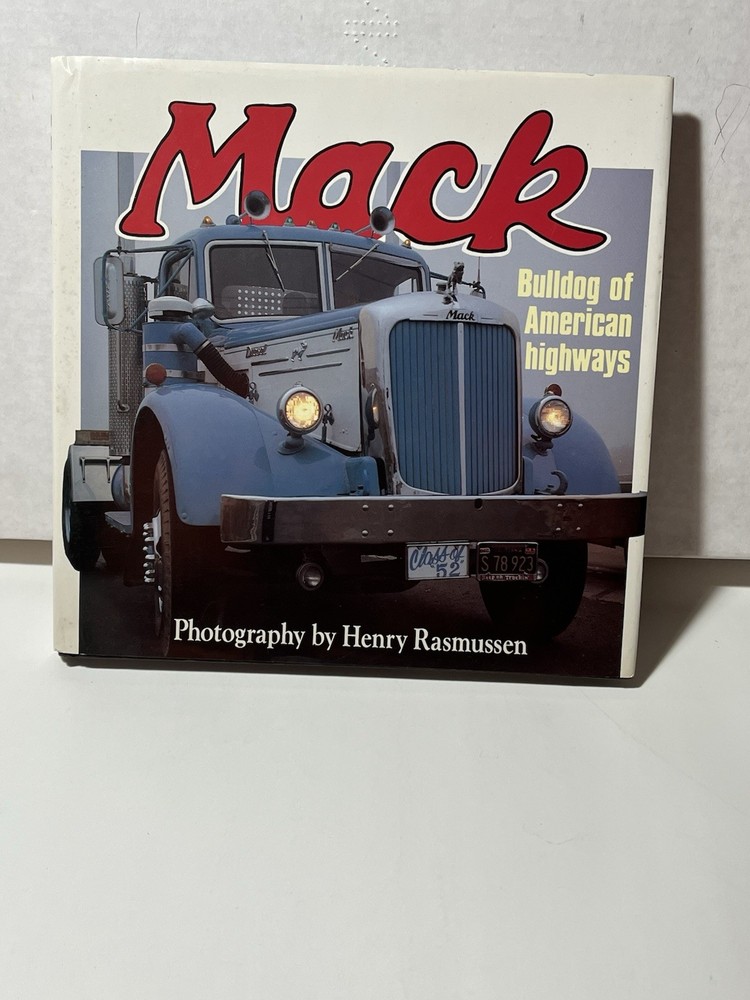 MACK BULLDOG OF AMERICAN HIGHWAYS BOOK PHOTOS BY HENRY RASMUSSEN 1987 128pp