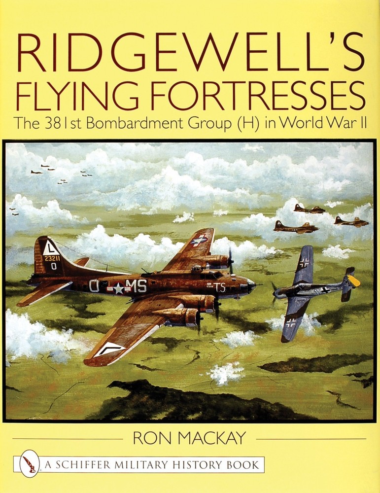 Book – Ridgewell’s Flying Fortresses: The 381st Bombardment Group (H) in WW II
