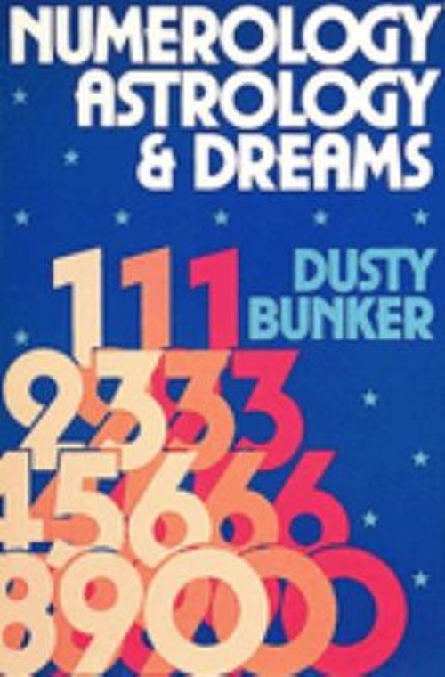 Numerology, Astrology, and Dreams Paperback Dusty Bunker