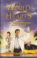 The world in our hearts: The life story of YWAM missionaries (Williams)