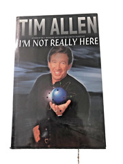 TIM ALLEN IM NOT REALLY HERE 255 pages entertaining read.