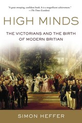 High Minds: The Victorians and the Birth of Modern Britain, Heffer, Simon, Good