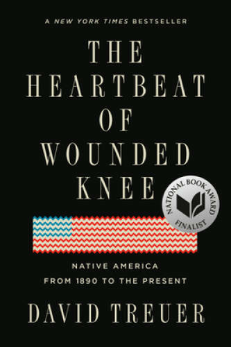 The Heartbeat of Wounded Knee: Native America from 1890 to – VERY GOOD