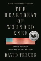 The Heartbeat of Wounded Knee: Native America from 1890 to – VERY GOOD