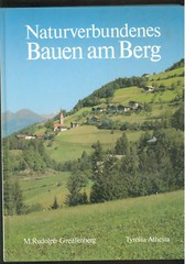 Naturverbundenes Bauen am Berg Österreich Tirol Südtirol Nordtirol Osttirol