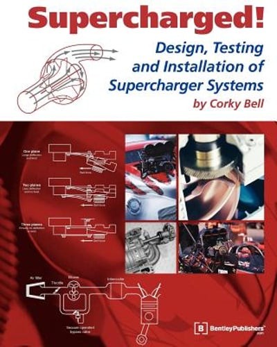 Supercharged! Design, Testing and Installation of Supercharger Systems by Bell
