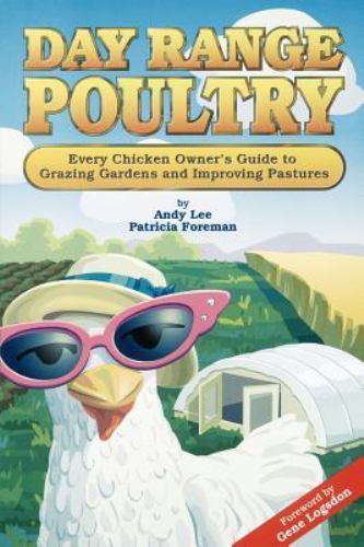 Day Range Poultry: Every Chicken Owner’s Guide – 0962464872, Andy Lee, paperback