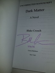 SIGNED AND DATED Dark Matter Blake Crouch Uncorrected Manuscript 2016