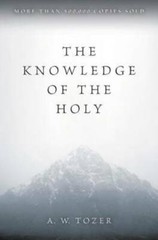 The Knowledge of the Holy: The Attributes of God: Their Meaning in the Ch – GOOD