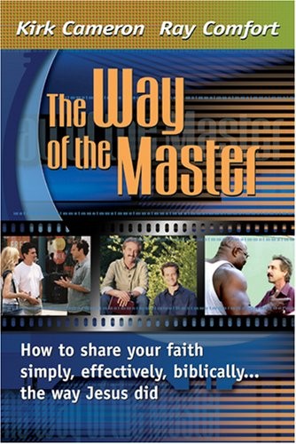 The Way Of The Master: How to Share Your Faith Simply, Effective