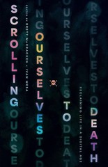 Scrolling Ourselves to Death: Reclaiming Life in a Digital Age (Gospel Coali…