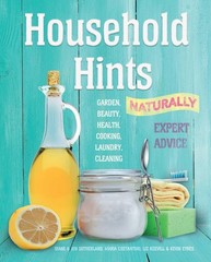 Household Hints, Naturally (US edition): Garden, Beauty, Health, Cooking, La…