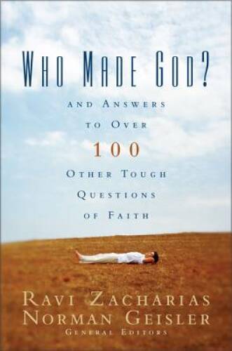 Who Made God?: And Answers to Over 100 Other Tough Questions of Faith – GOOD