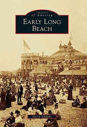 Early Long Beach (Images of America) – Paperback, by Schipske Gerrie – Very Good
